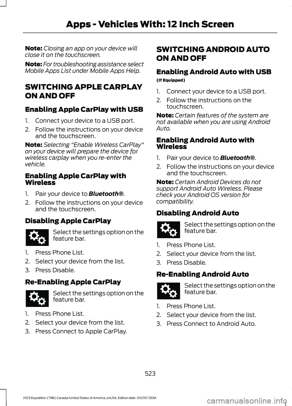 FORD EXPEDITION 2023 Owners Manual Note:Closing an app on your device willclose it on the touchscreen.
Note:For troubleshooting assistance selectMobile Apps List under Mobile Apps Help.
SWITCHING APPLE CARPLAY
ON AND OFF
Enabling Apple FORD EXPEDITION 2023 Owners Manual Note:Closing an app on your device willclose it on the touchscreen.
Note:For troubleshooting assistance selectMobile Apps List under Mobile Apps Help.
SWITCHING APPLE CARPLAY
ON AND OFF
Enabling Apple
