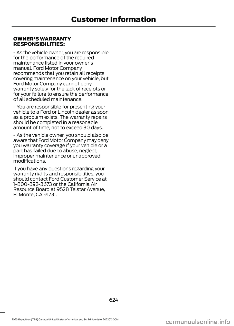 FORD EXPEDITION 2023  Owners Manual OWNER'S WARRANTYRESPONSIBILITIES:
- As the vehicle owner, you are responsiblefor the performance of the requiredmaintenance listed in your owner'smanual. Ford Motor Companyrecommends that you 