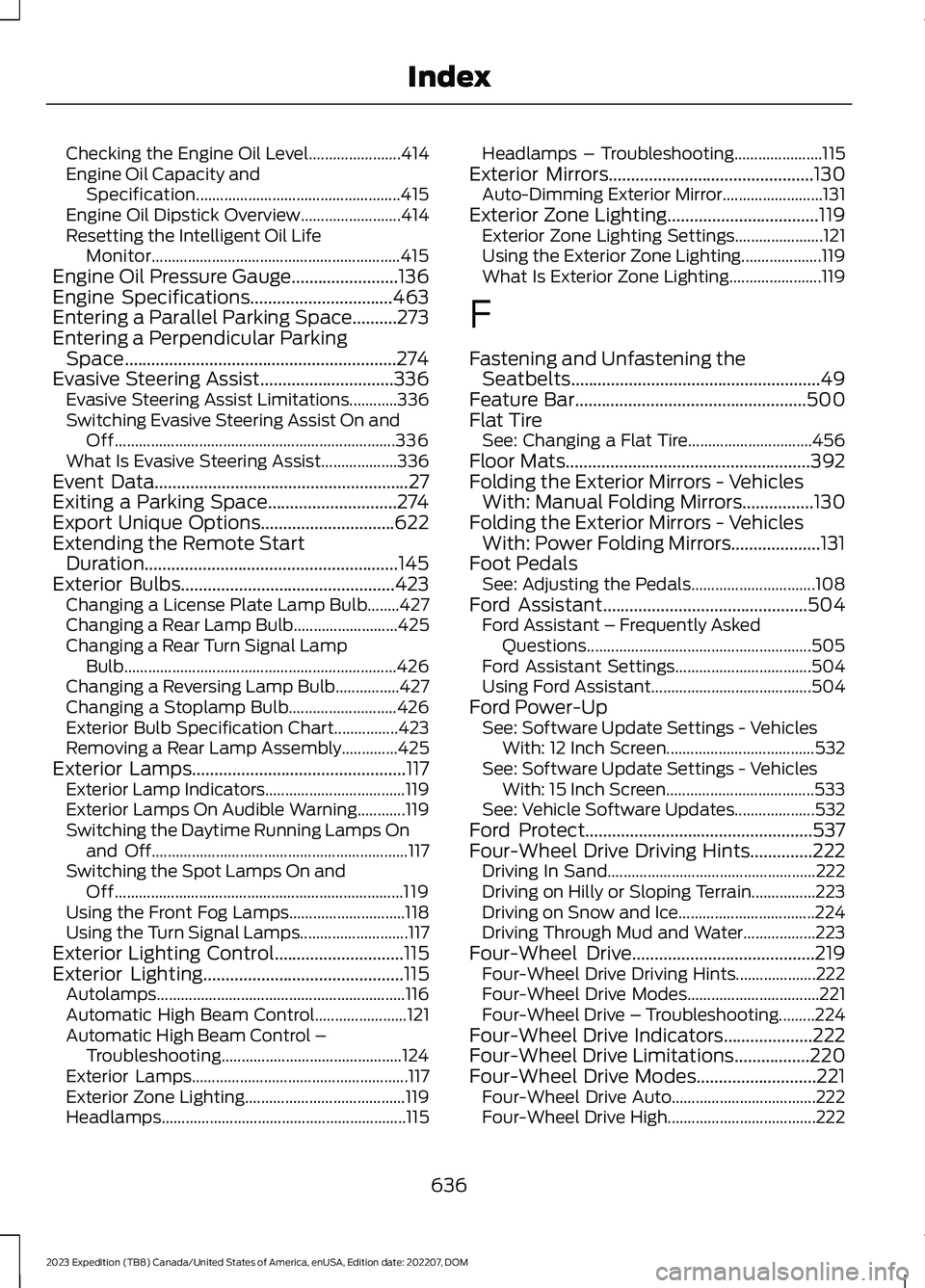 FORD EXPEDITION 2023  Owners Manual Checking the Engine Oil Level.......................414Engine Oil Capacity andSpecification...................................................415Engine Oil Dipstick Overview.........................41