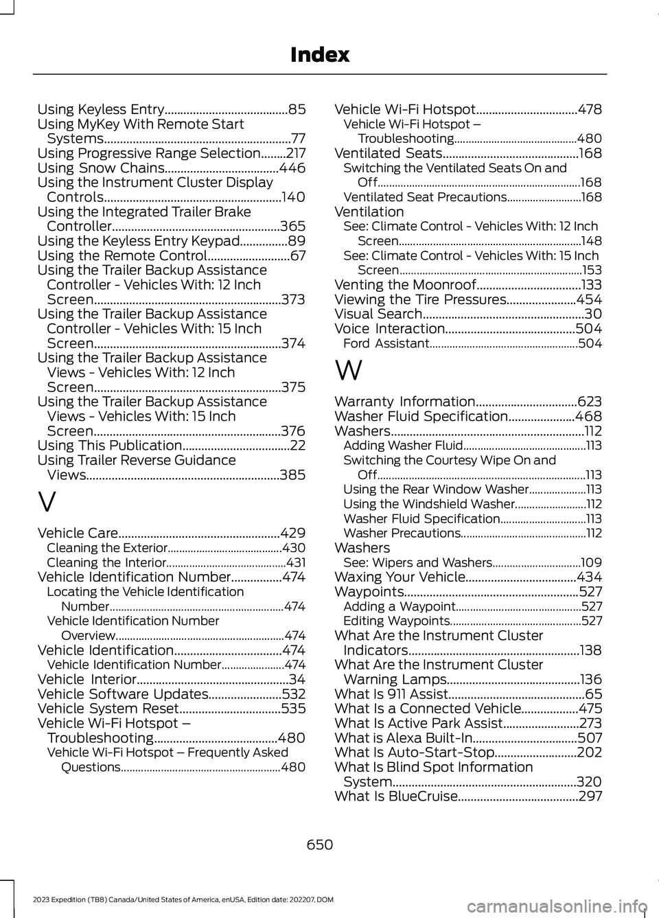 FORD EXPEDITION 2023  Owners Manual Using Keyless Entry.......................................85Using MyKey With Remote StartSystems...........................................................77Using Progressive Range Selection........21