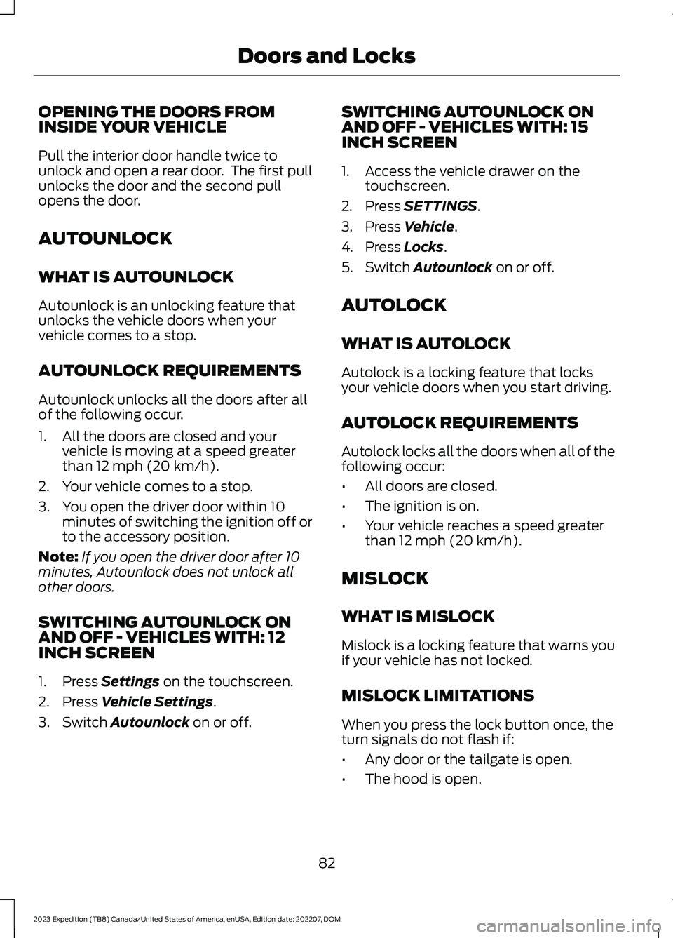FORD EXPEDITION 2023  Owners Manual OPENING THE DOORS FROMINSIDE YOUR VEHICLE
Pull the interior door handle twice tounlock and open a rear door.  The first pullunlocks the door and the second pullopens the door.
AUTOUNLOCK
WHAT IS AUTOU