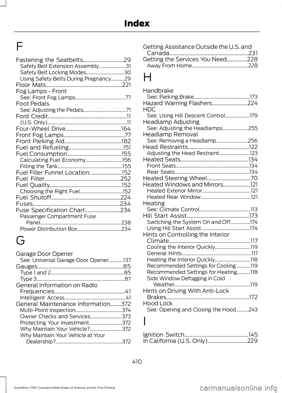 FORD EXPEDITION EL 2016  Owners Manual F
Fastening the Seatbelts..............................29Safety Belt Extension Assembly......................31Safety Belt Locking Modes...............................30Using Safety Belts During Pregn