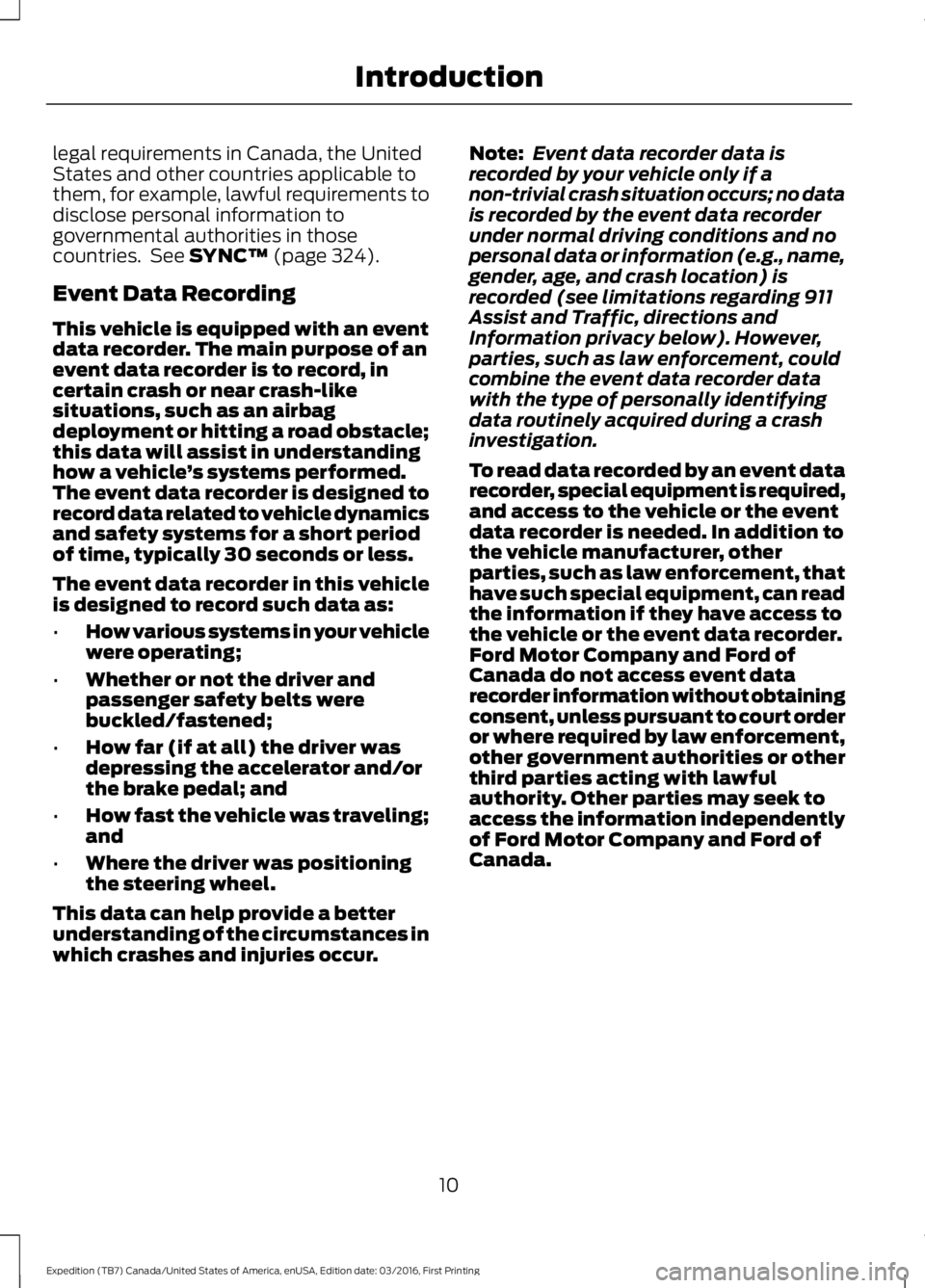 FORD EXPEDITION EL 2017 Owners Manual legal requirements in Canada, the UnitedStates and other countries applicable tothem, for example, lawful requirements todisclose personal information togovernmental authorities in thosecountries. Se FORD EXPEDITION EL 2017 Owners Manual legal requirements in Canada, the UnitedStates and other countries applicable tothem, for example, lawful requirements todisclose personal information togovernmental authorities in thosecountries. Se