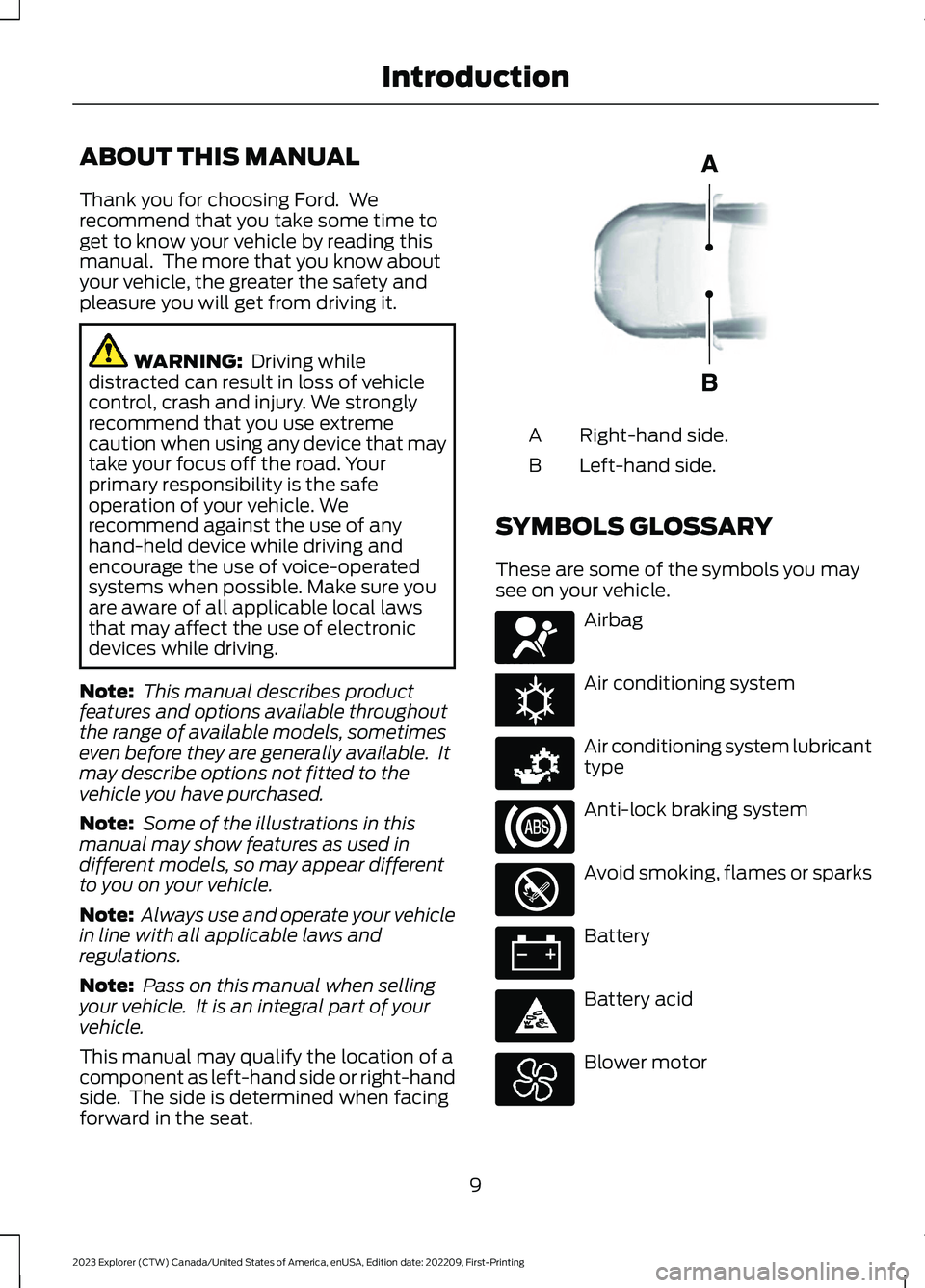 FORD EXPLORER 2023  Owners Manual ABOUT THIS MANUAL
Thank you for choosing Ford.  Werecommend that you take some time toget to know your vehicle by reading thismanual.  The more that you know aboutyour vehicle, the greater the safety 