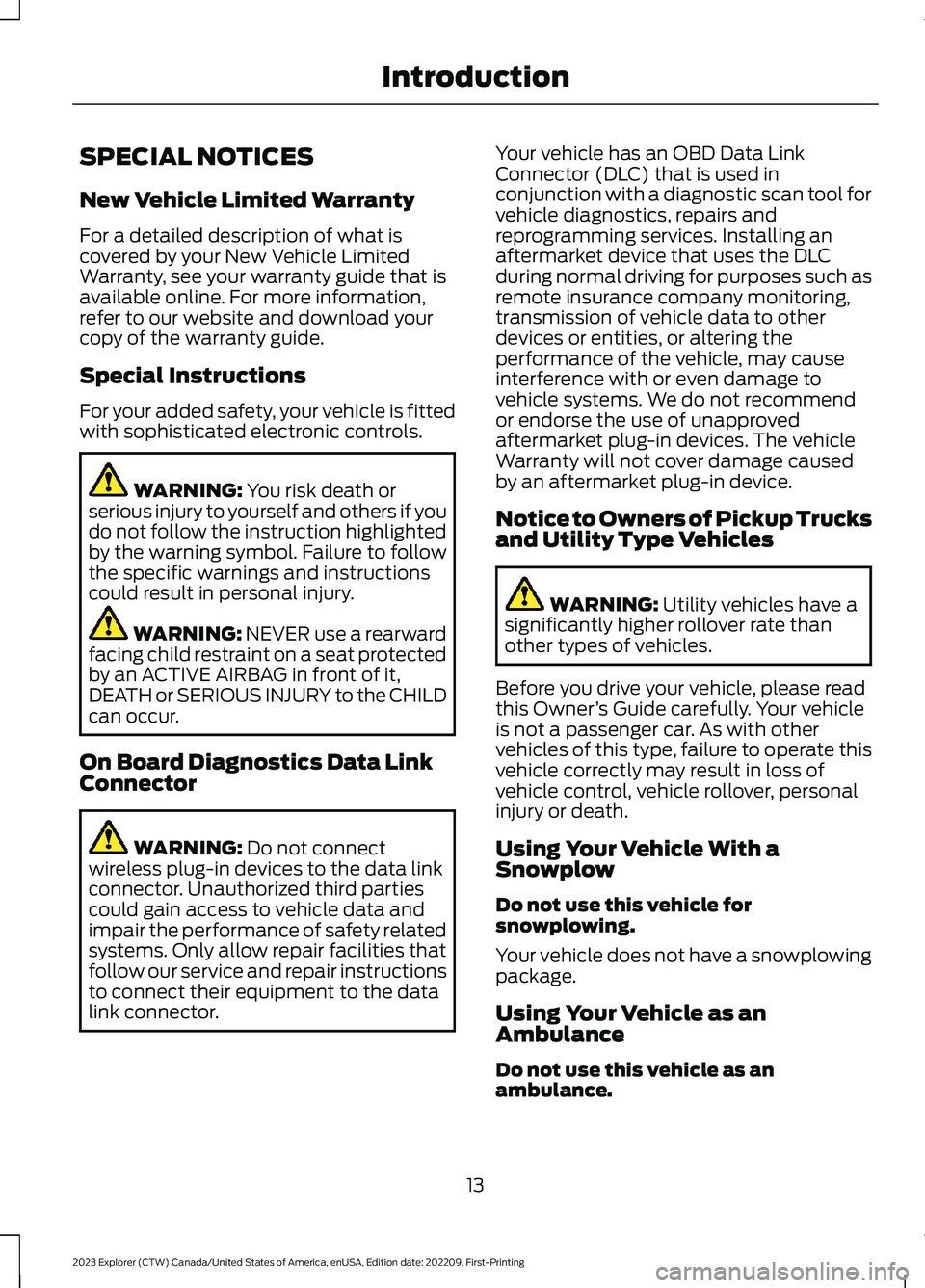 FORD EXPLORER 2023  Owners Manual SPECIAL NOTICES
New Vehicle Limited Warranty
For a detailed description of what iscovered by your New Vehicle LimitedWarranty, see your warranty guide that isavailable online. For more information,ref