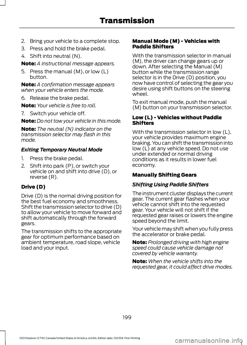 FORD EXPLORER 2023  Owners Manual 2.Bring your vehicle to a complete stop.
3.Press and hold the brake pedal.
4.Shift into neutral (N).
Note:A instructional message appears.
5.Press the manual (M), or low (L)button.
Note:A confirmation