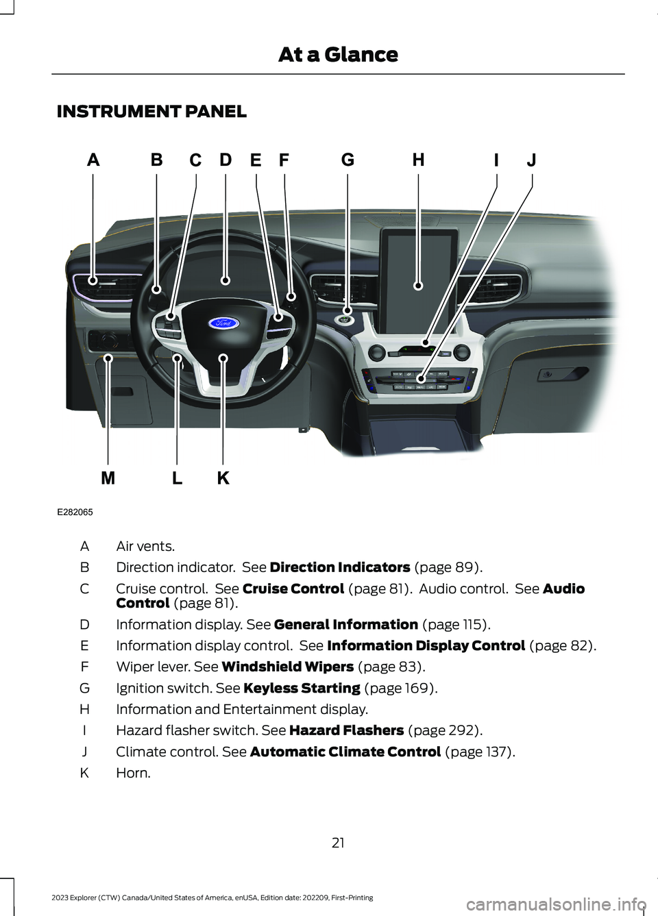 FORD EXPLORER 2023  Owners Manual INSTRUMENT PANEL
Air vents.A
Direction indicator. See Direction Indicators (page 89).B
Cruise control. See Cruise Control (page 81). Audio control. See AudioControl (page 81).C
Information display. Se