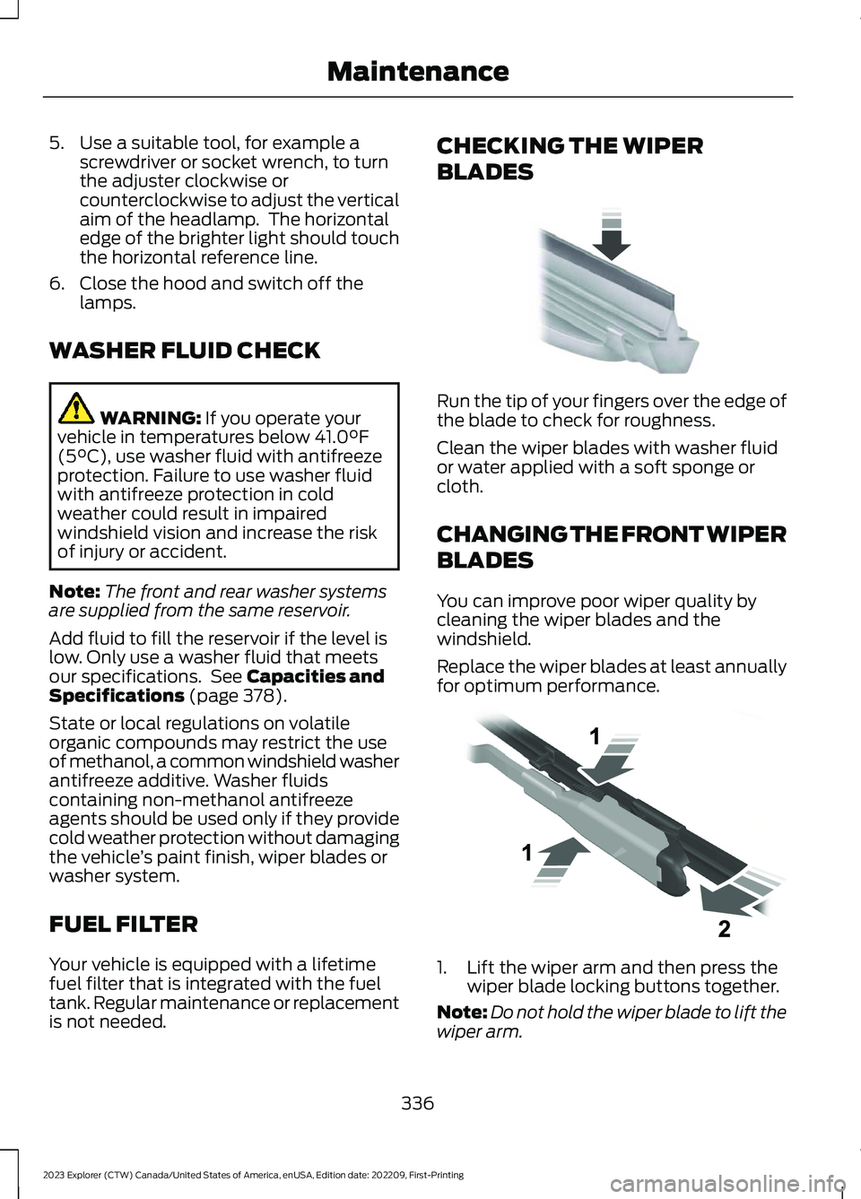 FORD EXPLORER 2023  Owners Manual 5.Use a suitable tool, for example ascrewdriver or socket wrench, to turnthe adjuster clockwise orcounterclockwise to adjust the verticalaim of the headlamp.  The horizontaledge of the brighter light 