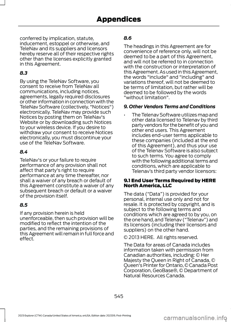 FORD EXPLORER 2023 Owners Manual conferred by implication, statute,inducement, estoppel or otherwise, andTeleNav and its suppliers and licensorshereby reserve all of their respective rightsother than the licenses explicitly grantedin FORD EXPLORER 2023 Owners Manual conferred by implication, statute,inducement, estoppel or otherwise, andTeleNav and its suppliers and licensorshereby reserve all of their respective rightsother than the licenses explicitly grantedin
