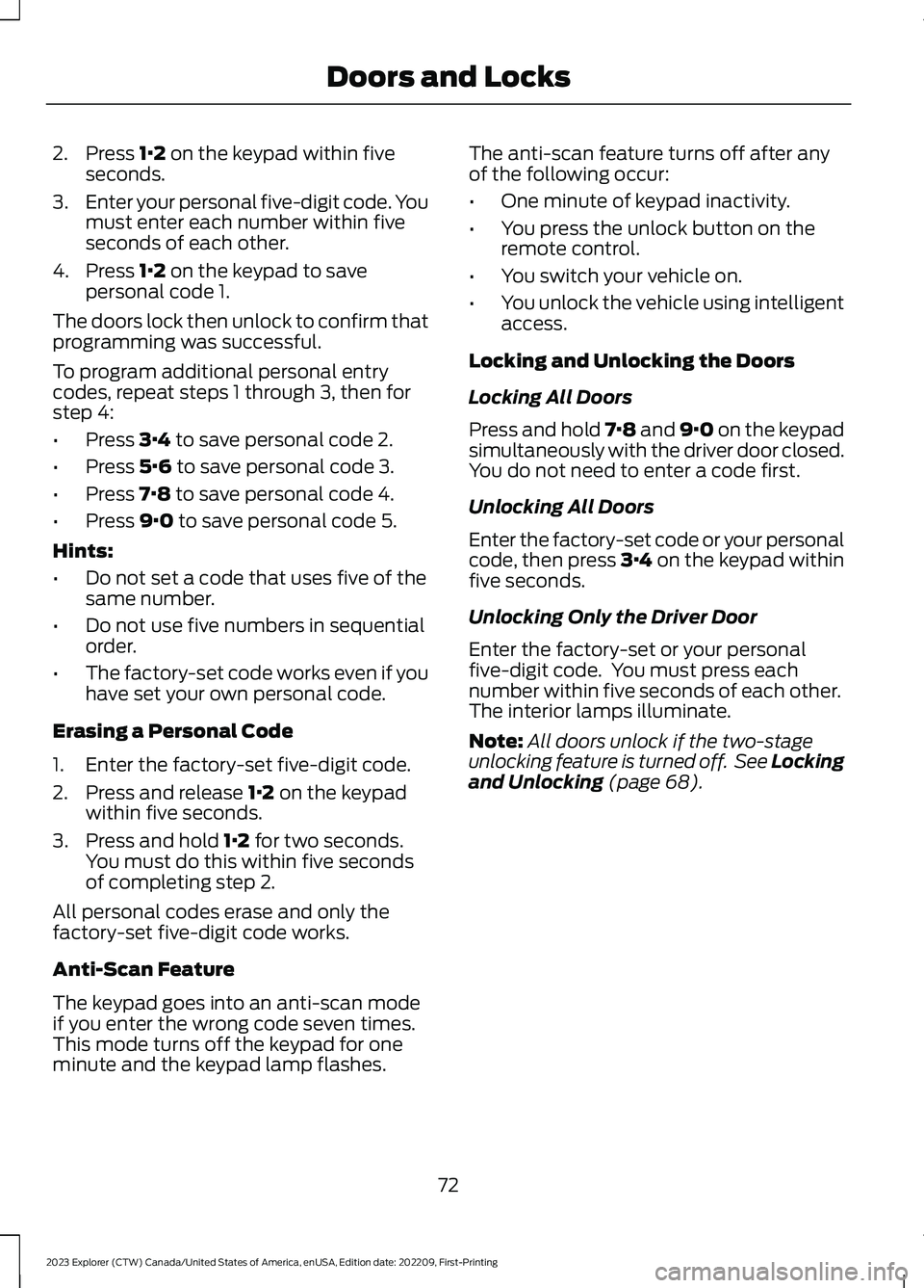 FORD EXPLORER 2023  Owners Manual 2.Press 1·2 on the keypad within fiveseconds.
3.Enter your personal five-digit code. Youmust enter each number within fiveseconds of each other.
4.Press 1·2 on the keypad to savepersonal code 1.
The