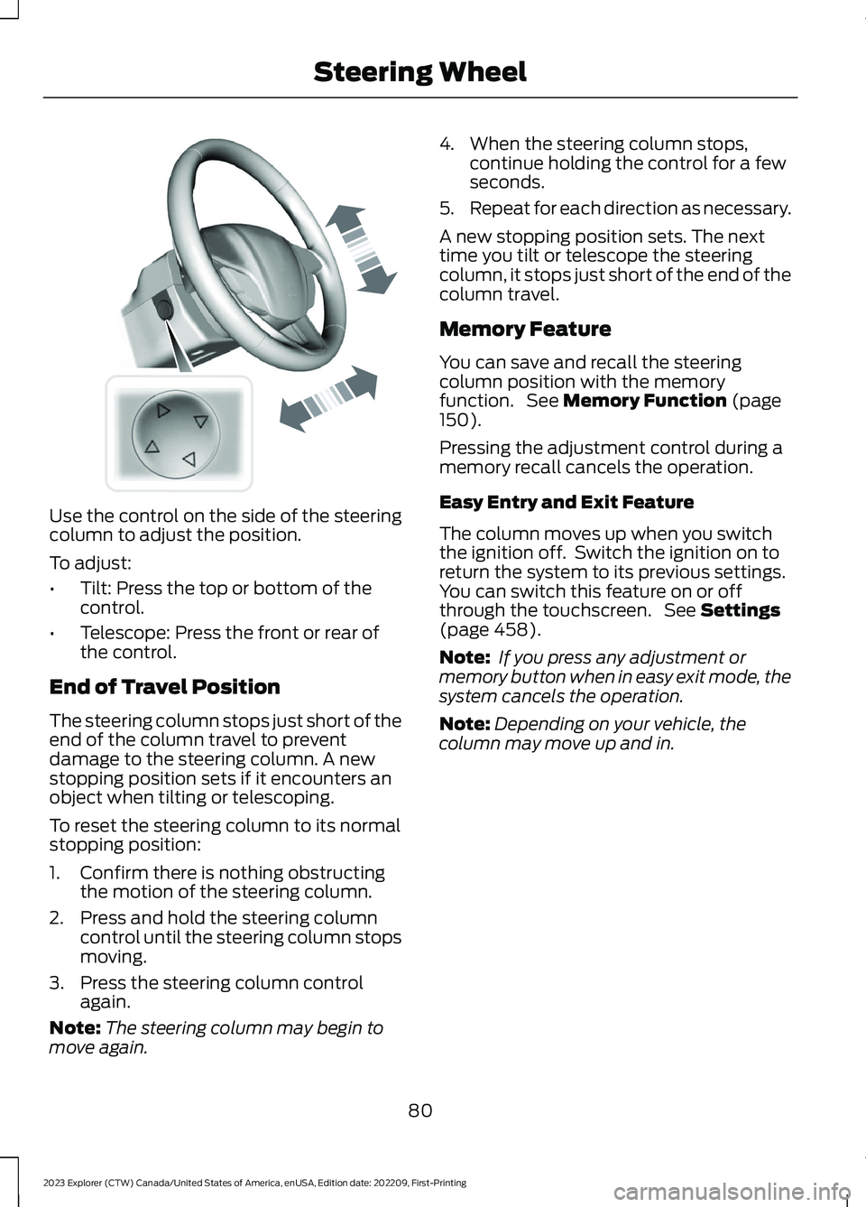 FORD EXPLORER 2023  Owners Manual Use the control on the side of the steeringcolumn to adjust the position.
To adjust:
•Tilt: Press the top or bottom of thecontrol.
•Telescope: Press the front or rear ofthe control.
End of Travel 