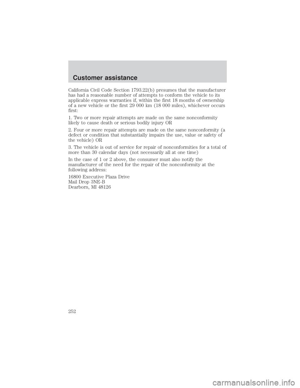 FORD EXPLORER SPORT TRAC 2001  Owners Manual California Civil Code Section 1793.22(b) presumes that the manufacturer
has had a reasonable number of attempts to conform the vehicle to its
applicable express warranties if, within the first 18 mont