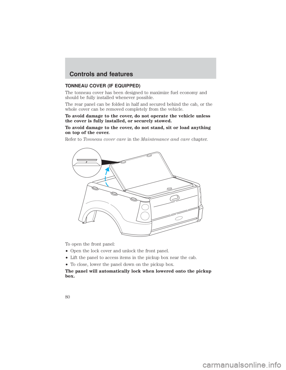 FORD EXPLORER SPORT TRAC 2001  Owners Manual TONNEAU COVER (IF EQUIPPED)
The tonneau cover has been designed to maximize fuel economy and
should be fully installed whenever possible.
The rear panel can be folded in half and secured behind the ca