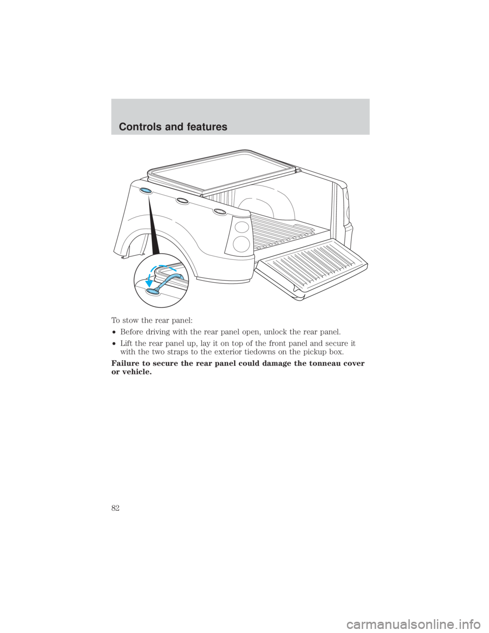 FORD EXPLORER SPORT TRAC 2001  Owners Manual To stow the rear panel:
²Before driving with the rear panel open, unlock the rear panel.
²Lift the rear panel up, lay it on top of the front panel and secure it
with the two straps to the exterior t