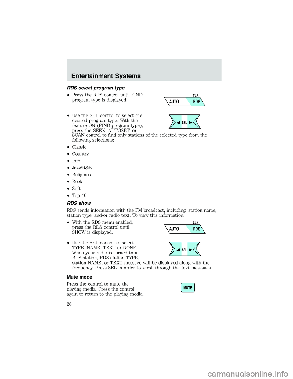 FORD EXPLORER SPORT TRAC 2002 Owners Manual RDS select program type
•Press the RDS control until FIND
program type is displayed.
•Use the SEL control to select the
desired program type. With the
feature ON (FIND program type),
press the SEE FORD EXPLORER SPORT TRAC 2002 Owners Manual RDS select program type
•Press the RDS control until FIND
program type is displayed.
•Use the SEL control to select the
desired program type. With the
feature ON (FIND program type),
press the SEE