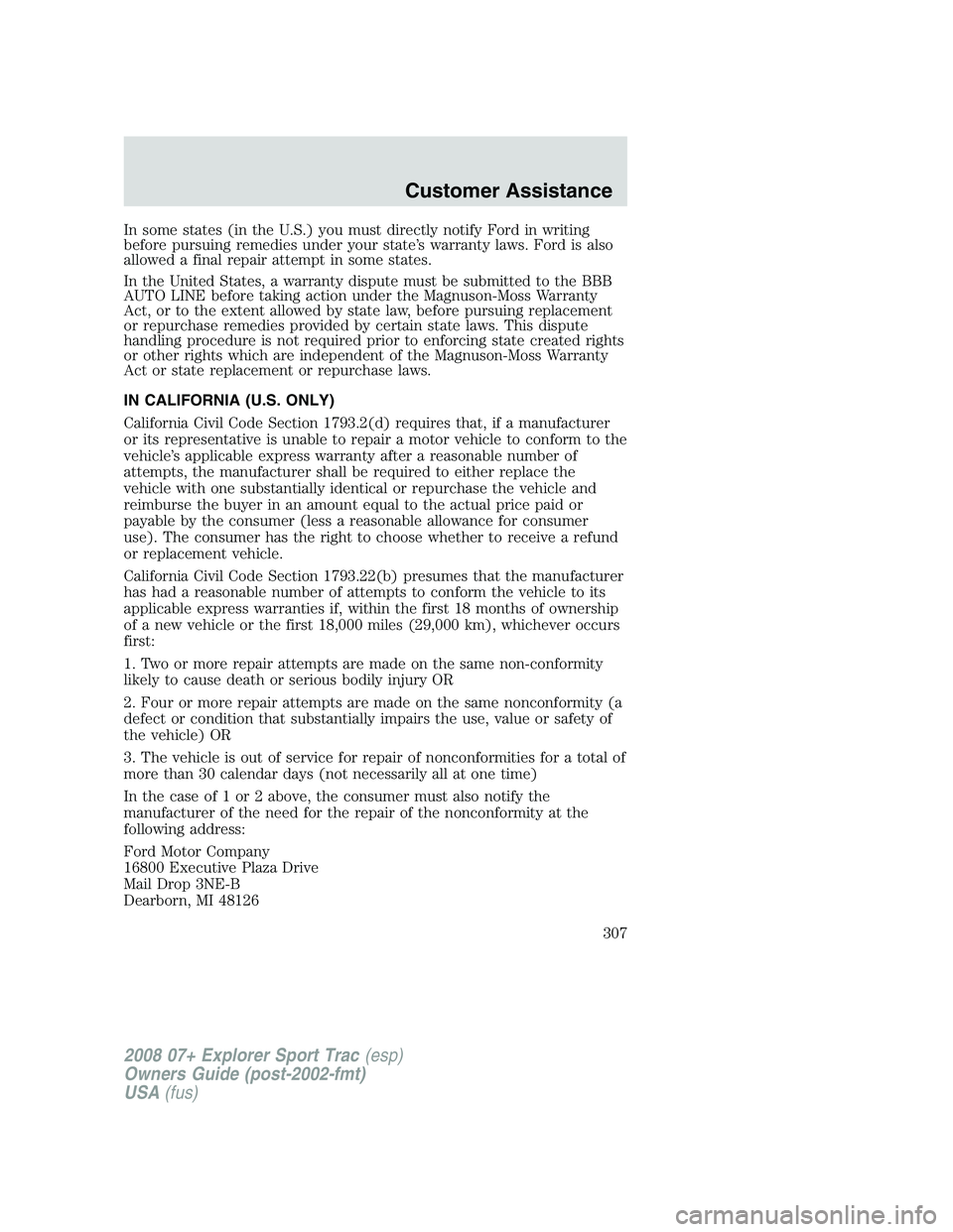 FORD EXPLORER SPORT TRAC 2008 Owners Manual In some states (in the U.S.) you must directly notify Ford in writing
before pursuing remedies under your state’s warranty laws. Ford is also
allowed a final repair attempt in some states.
In the Un FORD EXPLORER SPORT TRAC 2008 Owners Manual In some states (in the U.S.) you must directly notify Ford in writing
before pursuing remedies under your state’s warranty laws. Ford is also
allowed a final repair attempt in some states.
In the Un