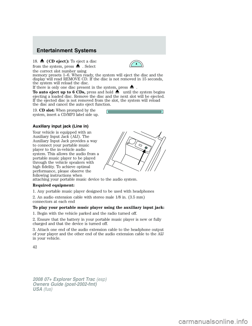FORD EXPLORER SPORT TRAC 2008 Owners Manual 18.(CD eject):To eject a disc
from the system, press
. Select
the correct slot number using
memory presets 1–6. When ready, the system will eject the disc and the
display will read REMOVE CD. If the FORD EXPLORER SPORT TRAC 2008 Owners Manual 18.(CD eject):To eject a disc
from the system, press
. Select
the correct slot number using
memory presets 1–6. When ready, the system will eject the disc and the
display will read REMOVE CD. If the