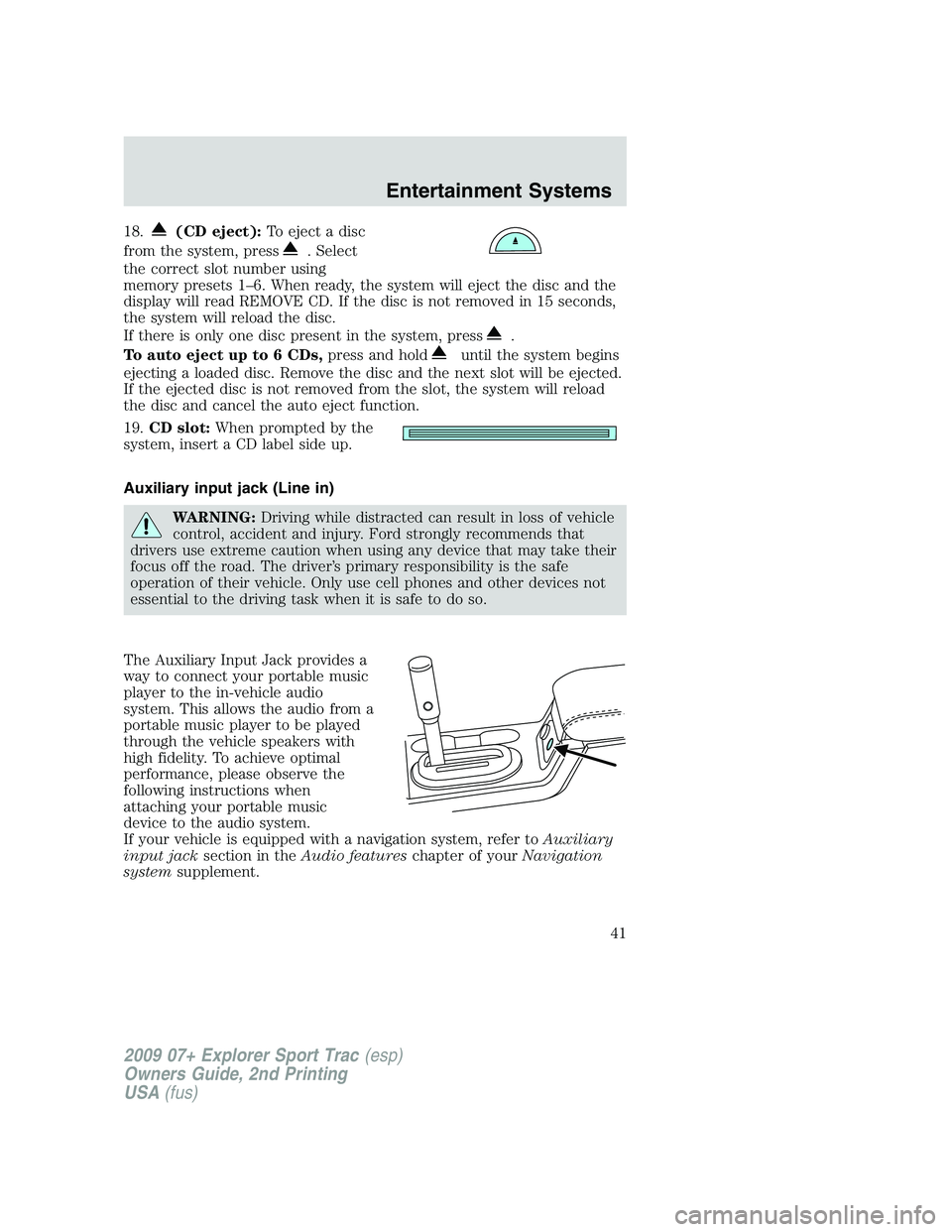 FORD EXPLORER SPORT TRAC 2009 Owners Manual 18.(CD eject):To eject a disc
from the system, press
. Select
the correct slot number using
memory presets 1–6. When ready, the system will eject the disc and the
display will read REMOVE CD. If the FORD EXPLORER SPORT TRAC 2009 Owners Manual 18.(CD eject):To eject a disc
from the system, press
. Select
the correct slot number using
memory presets 1–6. When ready, the system will eject the disc and the
display will read REMOVE CD. If the