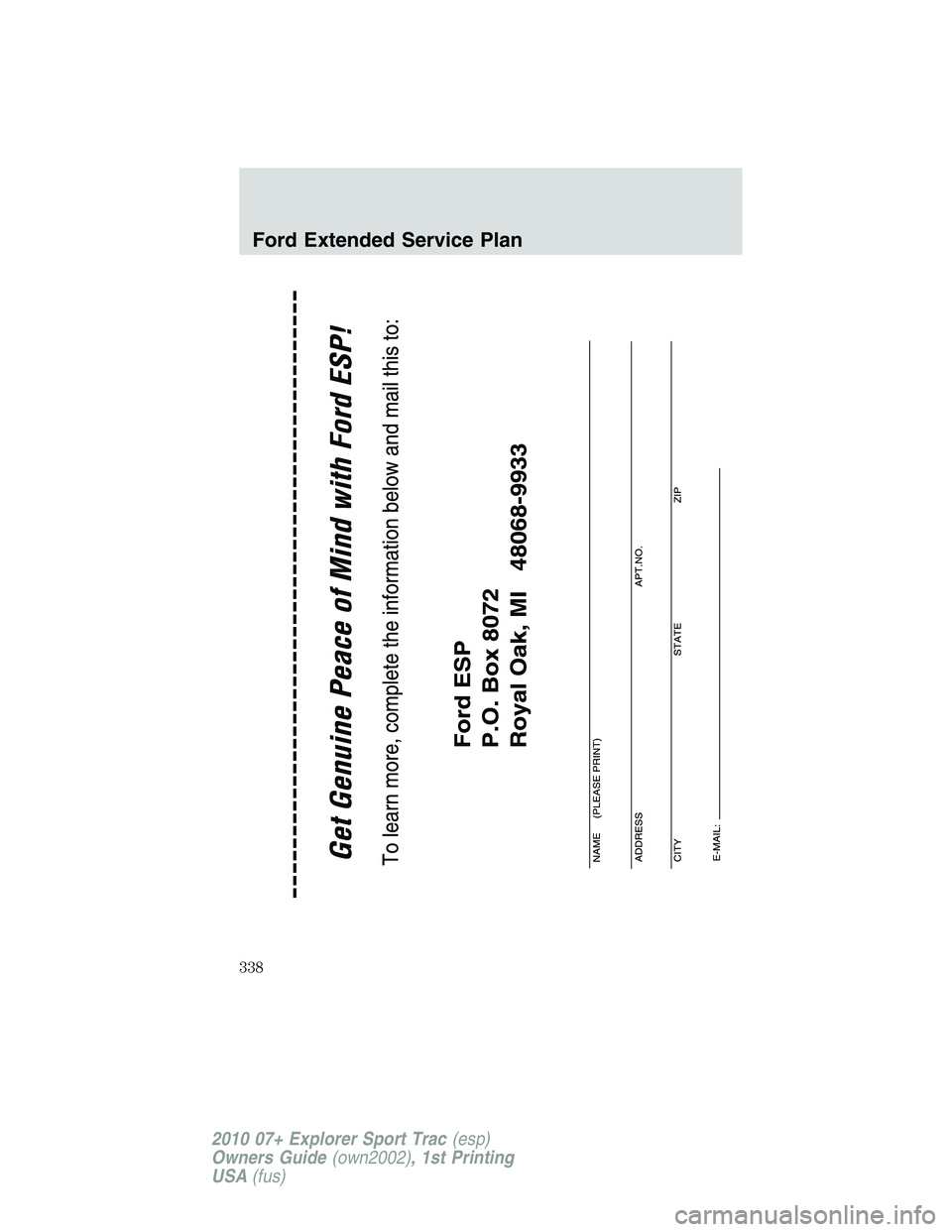 FORD EXPLORER SPORT TRAC 2010  Owners Manual Ford Extended Service Plan
338
2010 07+ Explorer Sport Trac(esp)
Owners Guide(own2002), 1st Printing
USA(fus) 
