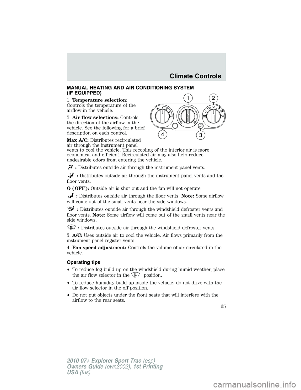 FORD EXPLORER SPORT TRAC 2010  Owners Manual MANUAL HEATING AND AIR CONDITIONING SYSTEM
(IF EQUIPPED)
1.Temperature selection:
Controls the temperature of the
airflow in the vehicle.
2.Air flow selections:Controls
the direction of the airflow in