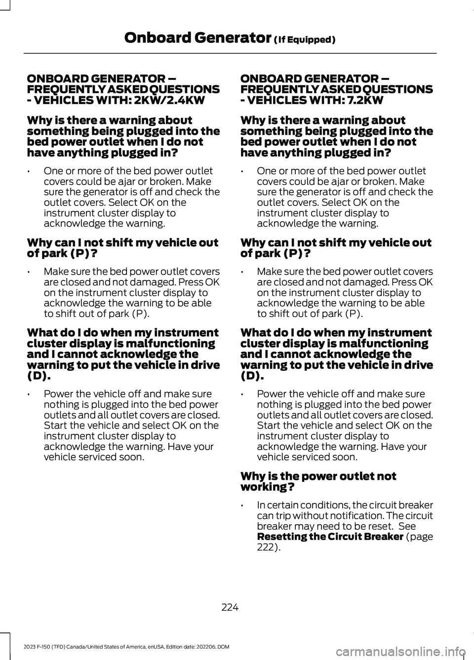 FORD F150 2023  Owners Manual ONBOARD GENERATOR –FREQUENTLY ASKED QUESTIONS- VEHICLES WITH: 2KW/2.4KW
Why is there a warning aboutsomething being plugged into thebed power outlet when I do nothave anything plugged in?
•One or 