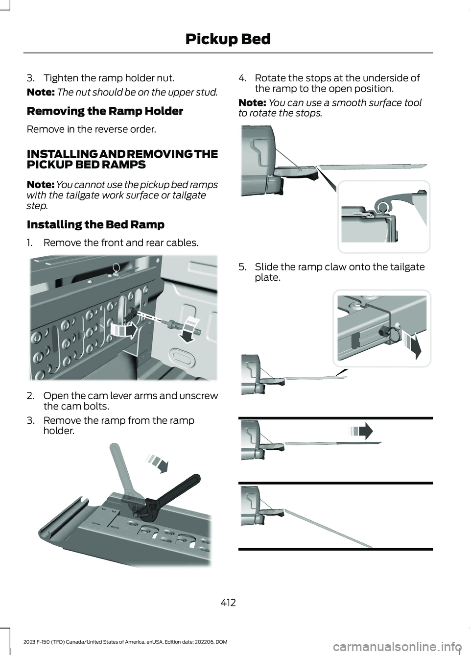 FORD F150 2023  Owners Manual 3.Tighten the ramp holder nut.
Note:The nut should be on the upper stud.
Removing the Ramp Holder
Remove in the reverse order.
INSTALLING AND REMOVING THEPICKUP BED RAMPS
Note:You cannot use the picku