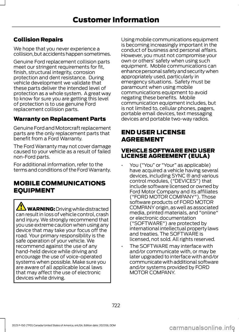 FORD F150 2023  Owners Manual Collision Repairs
We hope that you never experience acollision, but accidents happen sometimes.
Genuine Ford replacement collision partsmeet our stringent requirements for fit,finish, structural integ