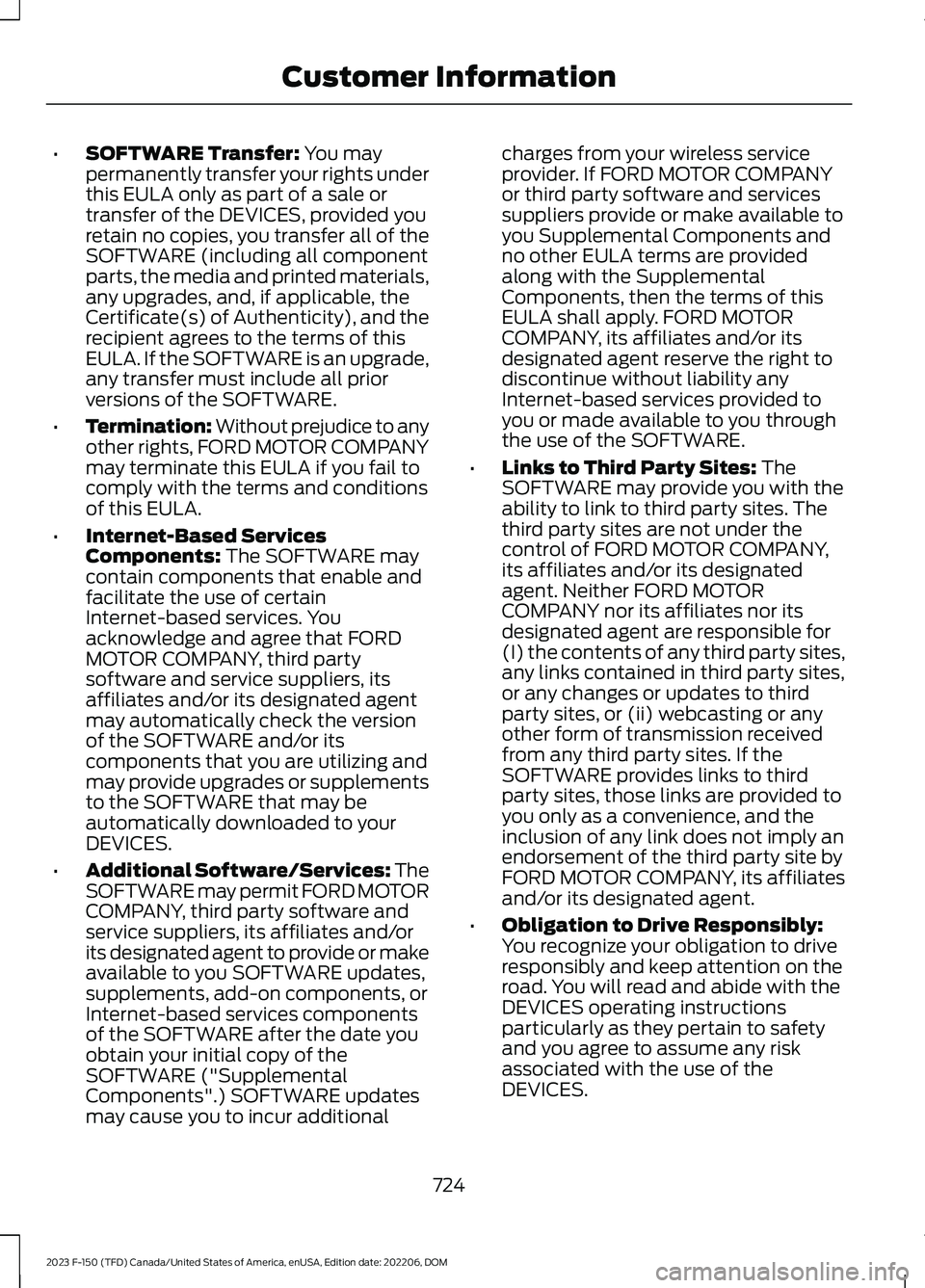 FORD F150 2023  Owners Manual •SOFTWARE Transfer: You maypermanently transfer your rights underthis EULA only as part of a sale ortransfer of the DEVICES, provided youretain no copies, you transfer all of theSOFTWARE (including 