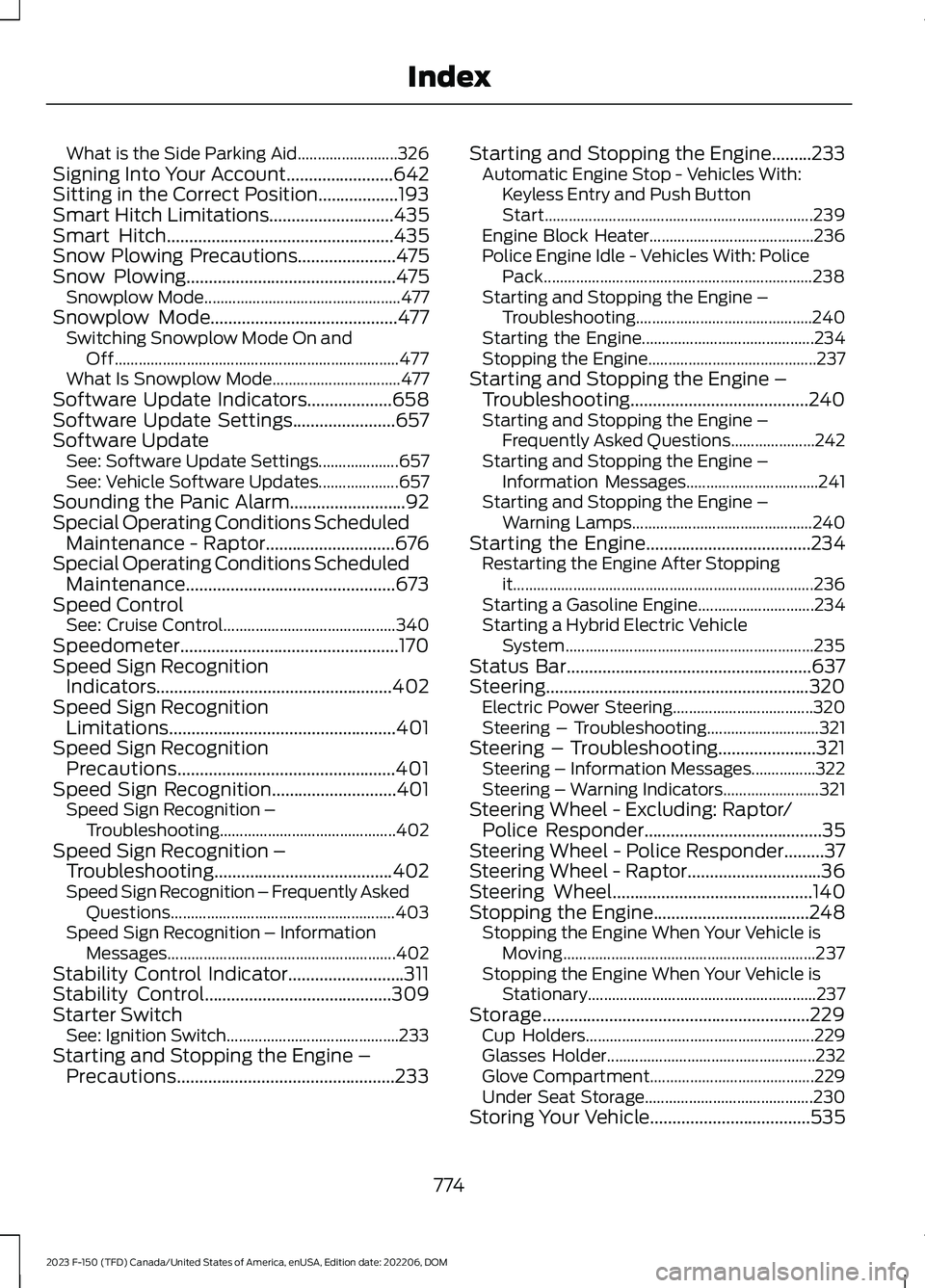 FORD F150 2023 Owners Manual What is the Side Parking Aid.........................326Signing Into Your Account........................642Sitting in the Correct Position..................193Smart Hitch Limitations................. FORD F150 2023 Owners Manual What is the Side Parking Aid.........................326Signing Into Your Account........................642Sitting in the Correct Position..................193Smart Hitch Limitations.................