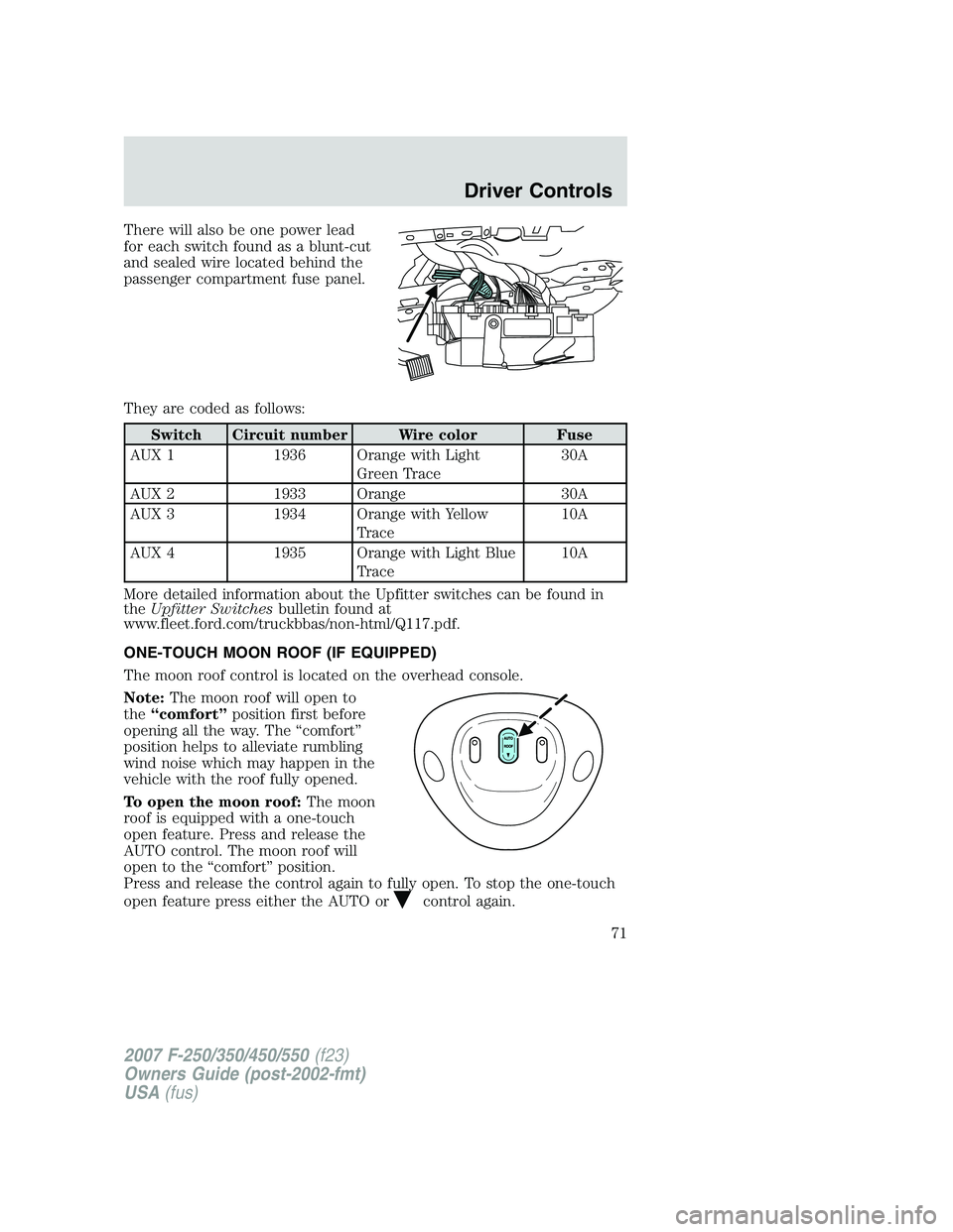 FORD F250 2007  Owners Manual There will also be one power lead
for each switch found as a blunt-cut
and sealed wire located behind the
passenger compartment fuse panel.
They are coded as follows:
Switch Circuit number Wire color 