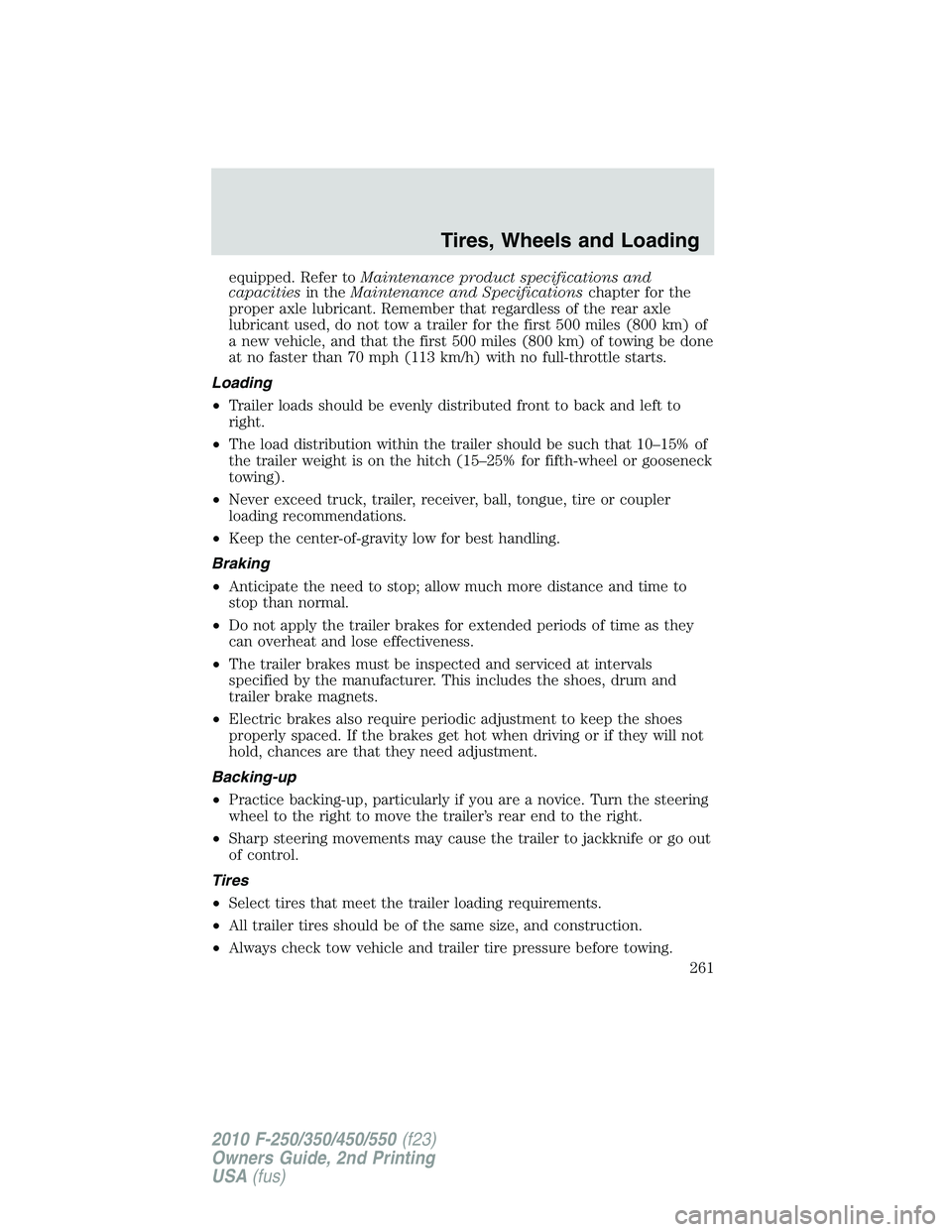 FORD F250 2010 Owners Manual equipped. Refer toMaintenance product specifications and
capacitiesin theMaintenance and Specificationschapter for the
proper axle lubricant. Remember that regardless of the rear axle
lubricant used, FORD F250 2010 Owners Manual equipped. Refer toMaintenance product specifications and
capacitiesin theMaintenance and Specificationschapter for the
proper axle lubricant. Remember that regardless of the rear axle
lubricant used,