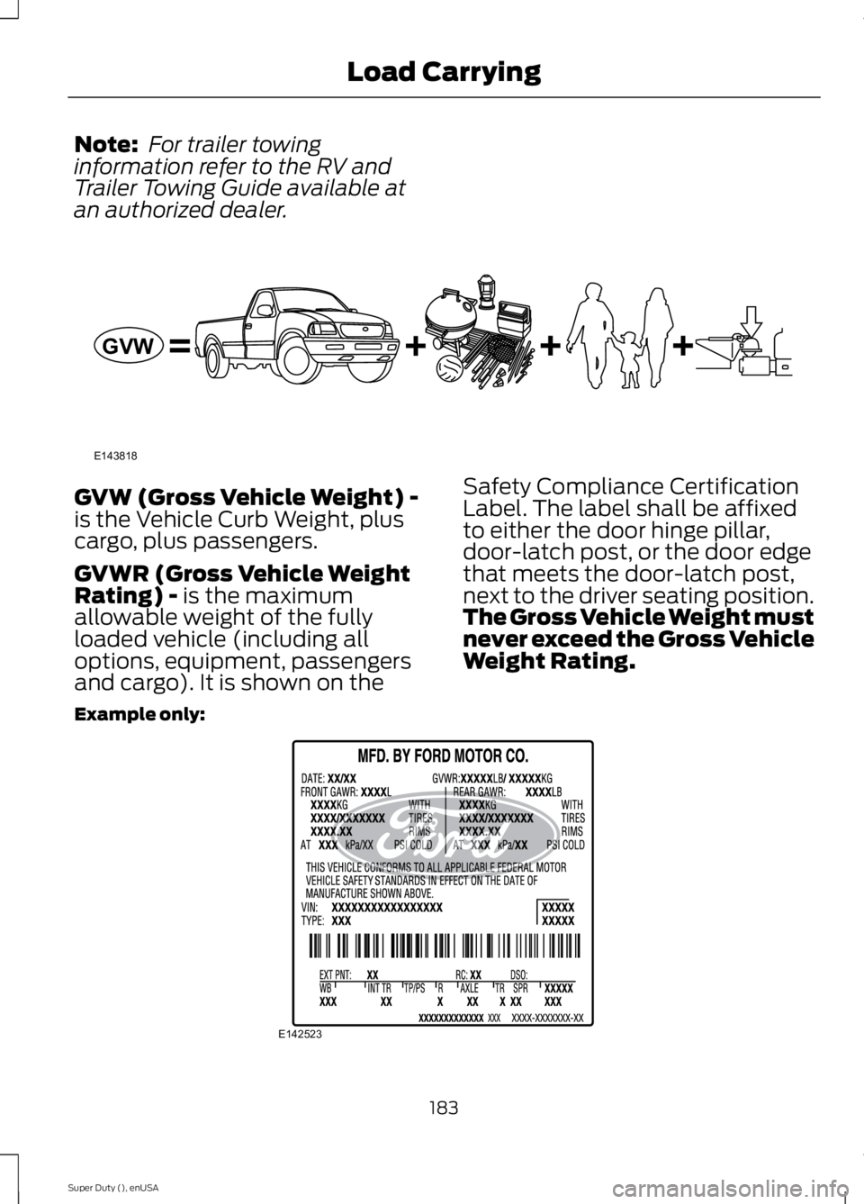 FORD F250 2015  Owners Manual Note:
 For trailer towing
information refer to the RV and
Trailer Towing Guide available at
an authorized dealer. GVW (Gross Vehicle Weight) -
is the Vehicle Curb Weight, plus
cargo, plus passengers.

