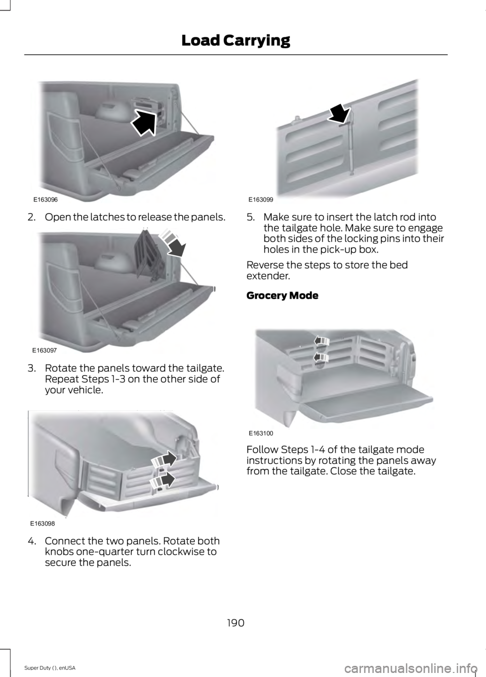 FORD F250 2015  Owners Manual 2.
Open the latches to release the panels. 3. Rotate the panels toward the tailgate.
Repeat Steps 1-3 on the other side of
your vehicle. 4. Connect the two panels. Rotate both
knobs one-quarter turn c