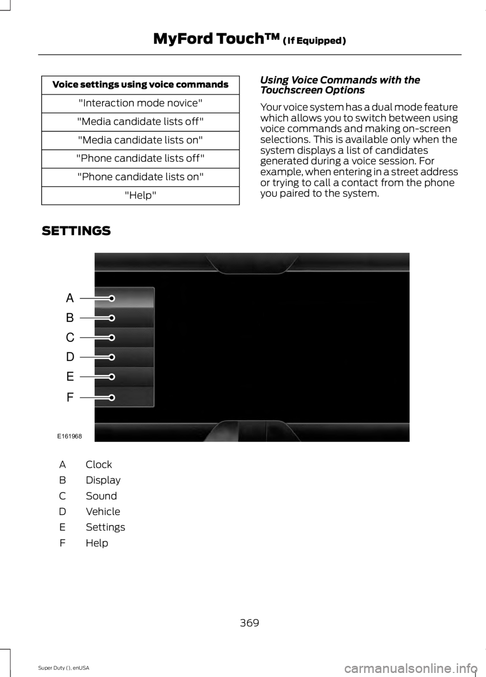 FORD F250 2015  Owners Manual Voice settings using voice commands
"Interaction mode novice"
"Media candidate lists off" "Media candidate lists on"
"Phone candidate lists off" "Phone candidate li