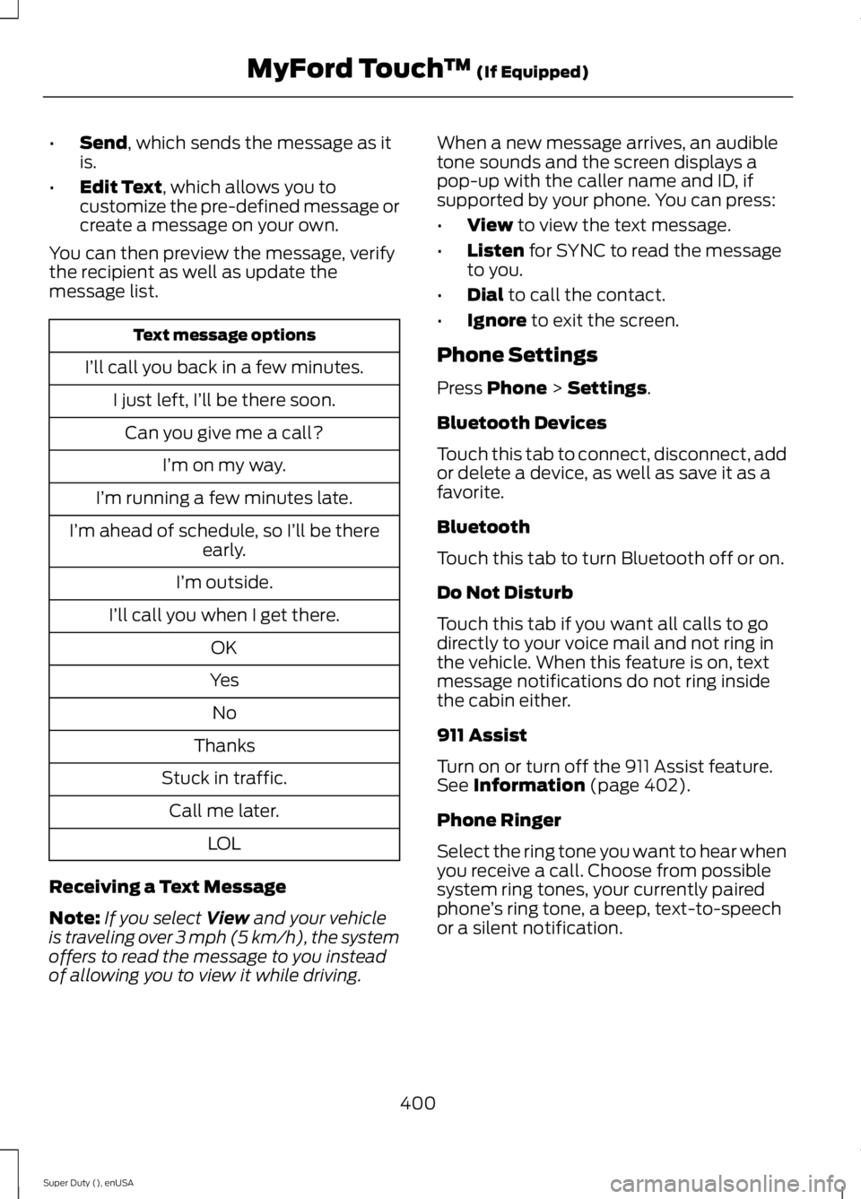 FORD F250 2015 Owners Manual •
Send, which sends the message as it
is.
• Edit Text
, which allows you to
customize the pre-defined message or
create a message on your own.
You can then preview the message, verify
the recipien FORD F250 2015 Owners Manual •
Send, which sends the message as it
is.
• Edit Text
, which allows you to
customize the pre-defined message or
create a message on your own.
You can then preview the message, verify
the recipien