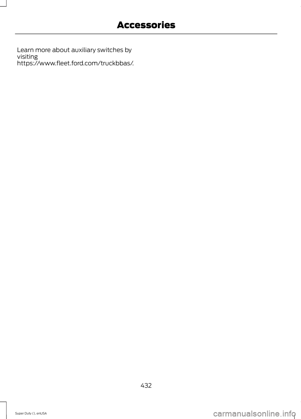 FORD F250 2015  Owners Manual Learn more about auxiliary switches by
visiting
https://www.fleet.ford.com/truckbbas/.
432
Super Duty (), enUSA Accessories 