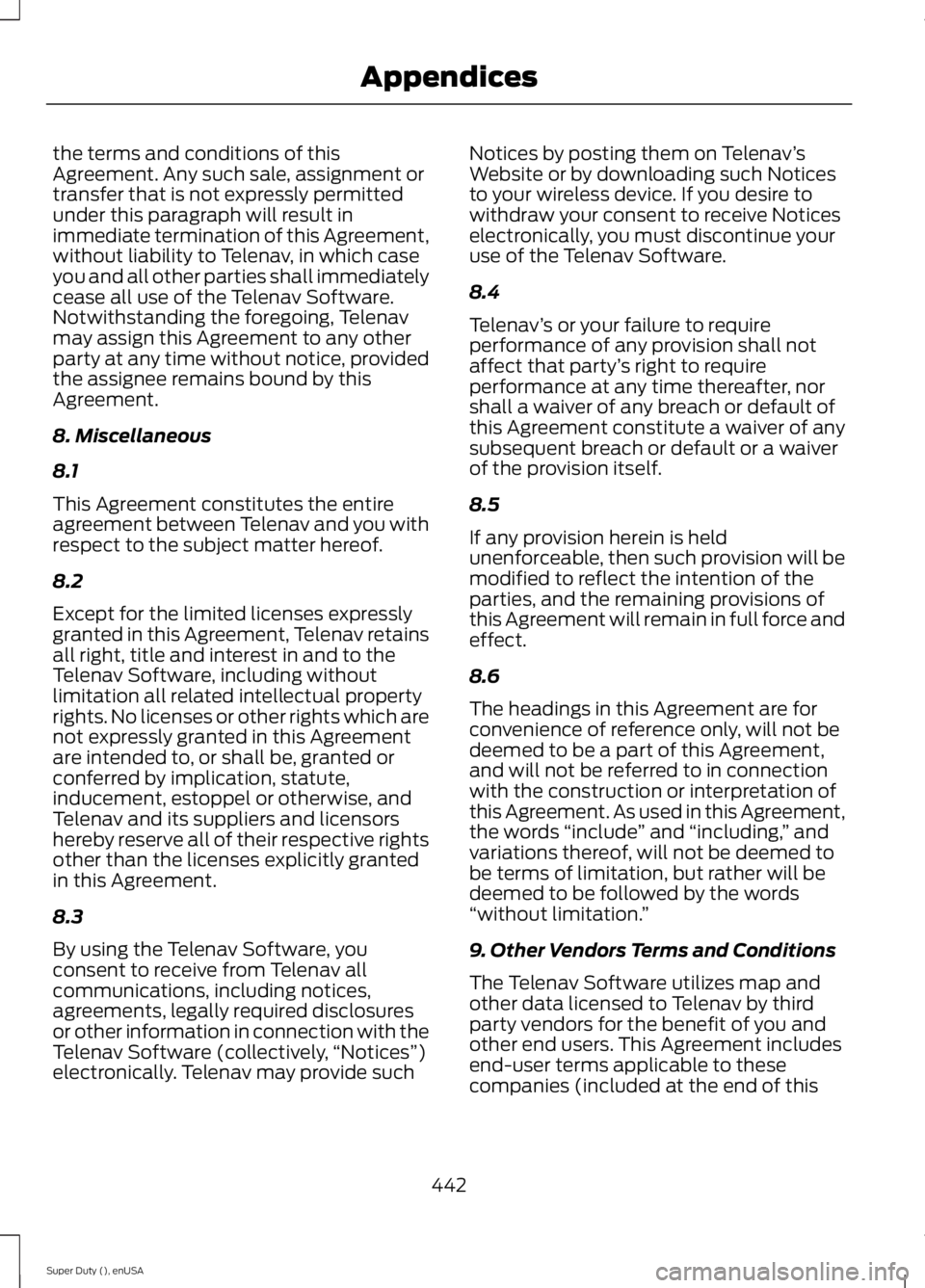 FORD F250 2015 Owners Manual the terms and conditions of this
Agreement. Any such sale, assignment or
transfer that is not expressly permitted
under this paragraph will result in
immediate termination of this Agreement,
without l FORD F250 2015 Owners Manual the terms and conditions of this
Agreement. Any such sale, assignment or
transfer that is not expressly permitted
under this paragraph will result in
immediate termination of this Agreement,
without l