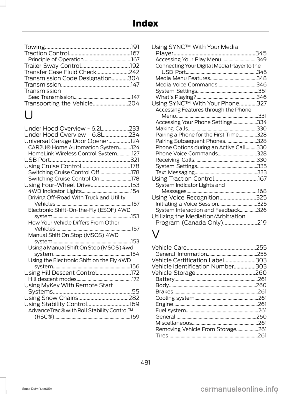 FORD F250 2015 Owners Manual Towing...............................................................191
Traction Control.............................................167
Principle of Operation....................................... FORD F250 2015 Owners Manual Towing...............................................................191
Traction Control.............................................167
Principle of Operation.......................................