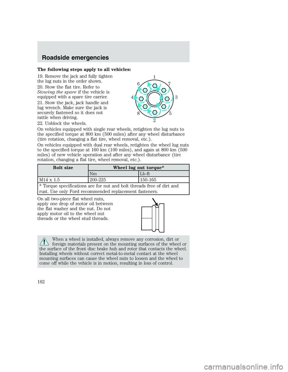 FORD F250 SUPER DUTY 1999 Owners Manual The following steps apply to all vehicles:
19.
Remove the jack and fully tighten
the lug nuts in the order shown.
20. Stow the flat tire. Refer to
Stowing the spareif the vehicle is
equipped with a sp FORD F250 SUPER DUTY 1999 Owners Manual The following steps apply to all vehicles:
19.
Remove the jack and fully tighten
the lug nuts in the order shown.
20. Stow the flat tire. Refer to
Stowing the spareif the vehicle is
equipped with a sp