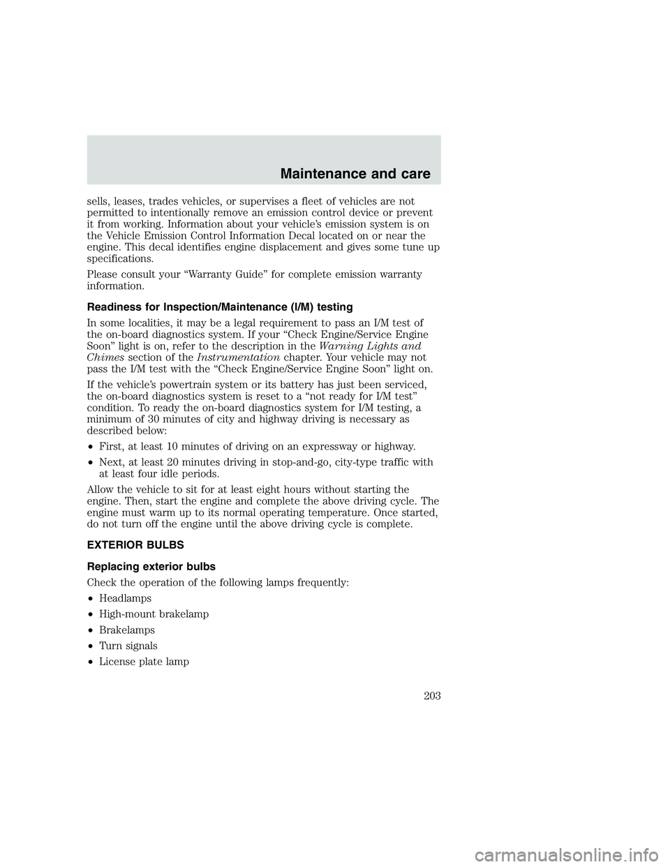 FORD F250 SUPER DUTY 1999 Owners Manual sells, leases, trades vehicles, or supervises a fleet of vehicles are not
permitted to intentionally remove an emission control device or prevent
it from working. Information about your vehicle’s em FORD F250 SUPER DUTY 1999 Owners Manual sells, leases, trades vehicles, or supervises a fleet of vehicles are not
permitted to intentionally remove an emission control device or prevent
it from working. Information about your vehicle’s em