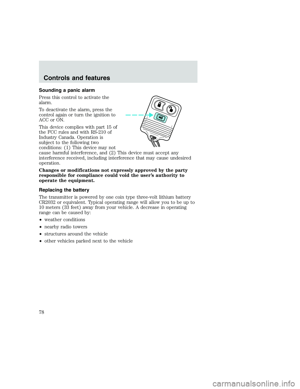 FORD F250 SUPER DUTY 1999 Owners Manual Sounding a panic alarm
Press this control to activate the
alarm.
To deactivate the alarm, press the
control again or turn the ignition to
ACC or ON.
This device complies with part 15 of
the FCC rules FORD F250 SUPER DUTY 1999 Owners Manual Sounding a panic alarm
Press this control to activate the
alarm.
To deactivate the alarm, press the
control again or turn the ignition to
ACC or ON.
This device complies with part 15 of
the FCC rules