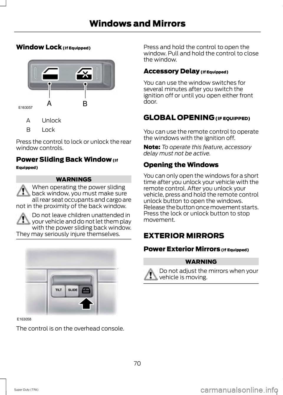 FORD F250 SUPER DUTY 2014 Owners Manual Window Lock (If Equipped)
UnlockA
LockB
Press the control to lock or unlock the rearwindow controls.
Power Sliding Back Window (If
Equipped)
WARNINGS
When operating the power slidingback window, you m FORD F250 SUPER DUTY 2014 Owners Manual Window Lock (If Equipped)
UnlockA
LockB
Press the control to lock or unlock the rearwindow controls.
Power Sliding Back Window (If
Equipped)
WARNINGS
When operating the power slidingback window, you m