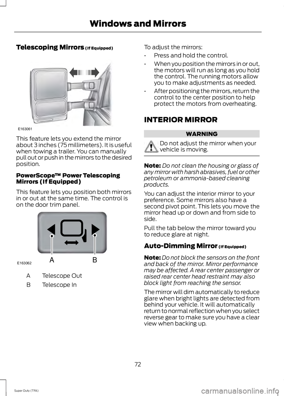 FORD F250 SUPER DUTY 2014 Owners Manual Telescoping Mirrors (If Equipped)
This feature lets you extend the mirrorabout 3 inches (75 millimeters). It is usefulwhen towing a trailer. You can manuallypull out or push in the mirrors to the desi FORD F250 SUPER DUTY 2014 Owners Manual Telescoping Mirrors (If Equipped)
This feature lets you extend the mirrorabout 3 inches (75 millimeters). It is usefulwhen towing a trailer. You can manuallypull out or push in the mirrors to the desi
