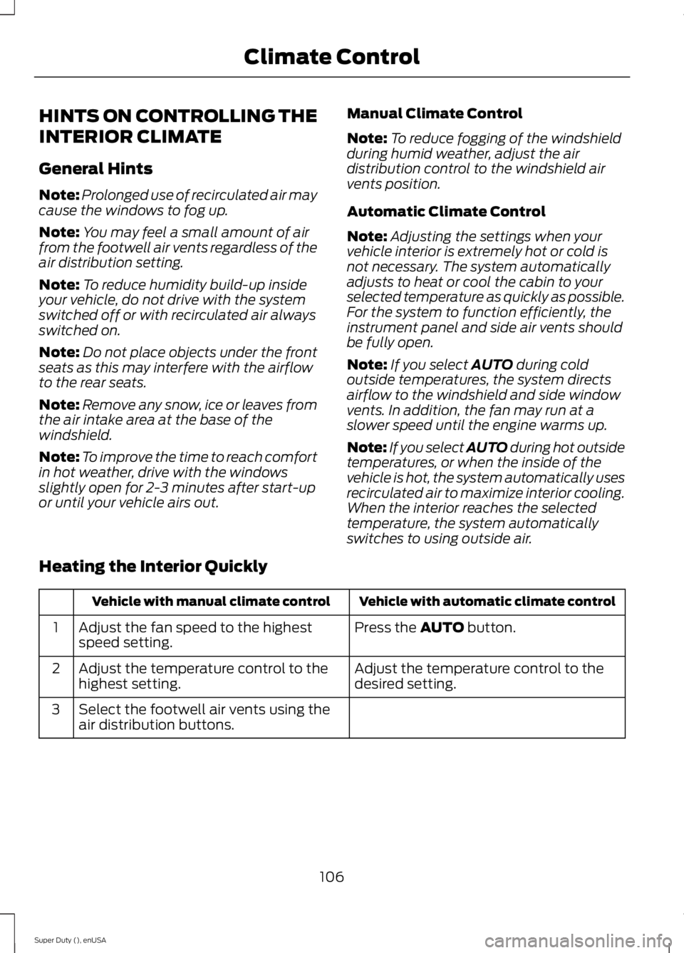 FORD F250 SUPER DUTY 2015  Owners Manual HINTS ON CONTROLLING THE
INTERIOR CLIMATE
General Hints
Note:Prolonged use of recirculated air maycause the windows to fog up.
Note:You may feel a small amount of airfrom the footwell air vents regard