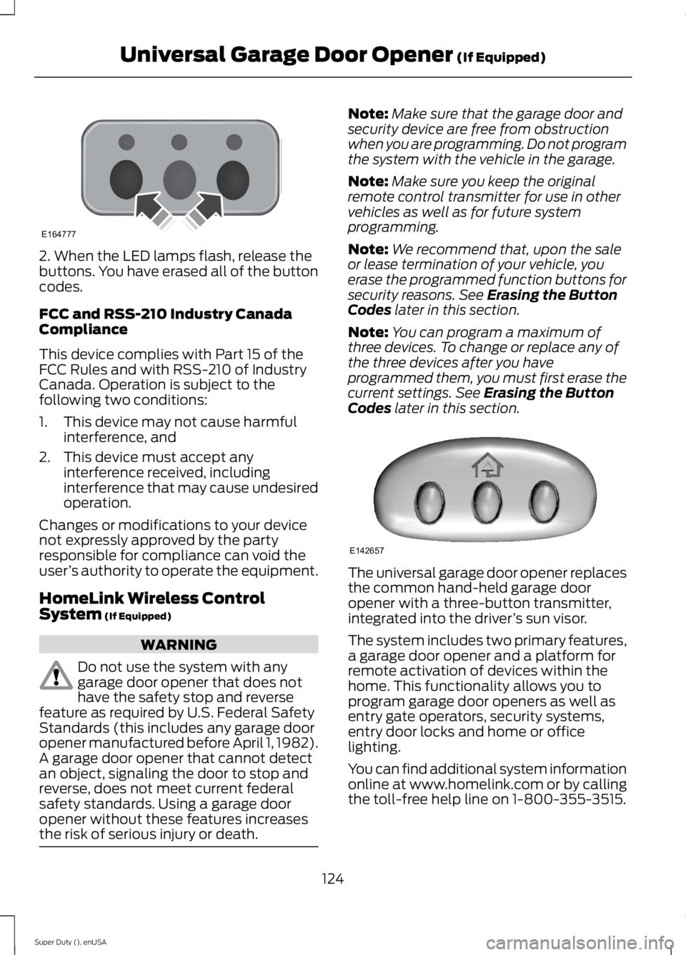 FORD F250 SUPER DUTY 2015 Owners Manual 2. When the LED lamps flash, release thebuttons. You have erased all of the buttoncodes.
FCC and RSS-210 Industry CanadaCompliance
This device complies with Part 15 of theFCC Rules and with RSS-210 of FORD F250 SUPER DUTY 2015 Owners Manual 2. When the LED lamps flash, release thebuttons. You have erased all of the buttoncodes.
FCC and RSS-210 Industry CanadaCompliance
This device complies with Part 15 of theFCC Rules and with RSS-210 of