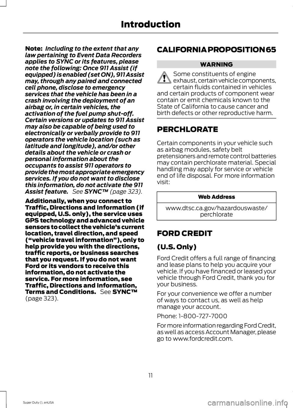 FORD F250 SUPER DUTY 2015 Owners Manual Note:Including to the extent that anylaw pertaining to Event Data Recordersapplies to SYNC or its features, pleasenote the following: Once 911 Assist (ifequipped) is enabled (set ON), 911 Assistmay, t FORD F250 SUPER DUTY 2015 Owners Manual Note:Including to the extent that anylaw pertaining to Event Data Recordersapplies to SYNC or its features, pleasenote the following: Once 911 Assist (ifequipped) is enabled (set ON), 911 Assistmay, t