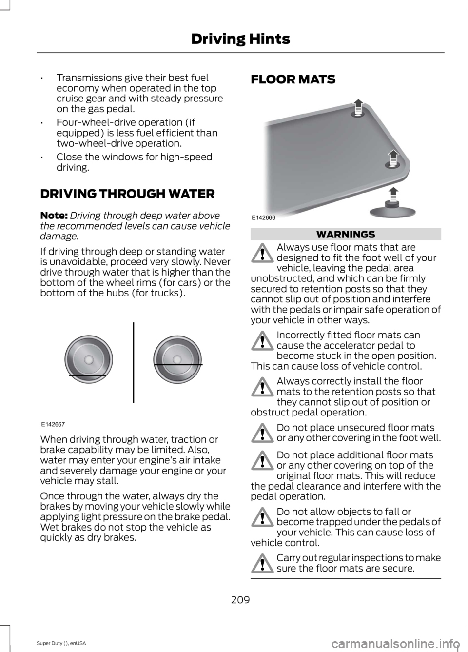 FORD F250 SUPER DUTY 2015 Owners Manual •Transmissions give their best fueleconomy when operated in the topcruise gear and with steady pressureon the gas pedal.
•Four-wheel-drive operation (ifequipped) is less fuel efficient thantwo-whe FORD F250 SUPER DUTY 2015 Owners Manual •Transmissions give their best fueleconomy when operated in the topcruise gear and with steady pressureon the gas pedal.
•Four-wheel-drive operation (ifequipped) is less fuel efficient thantwo-whe