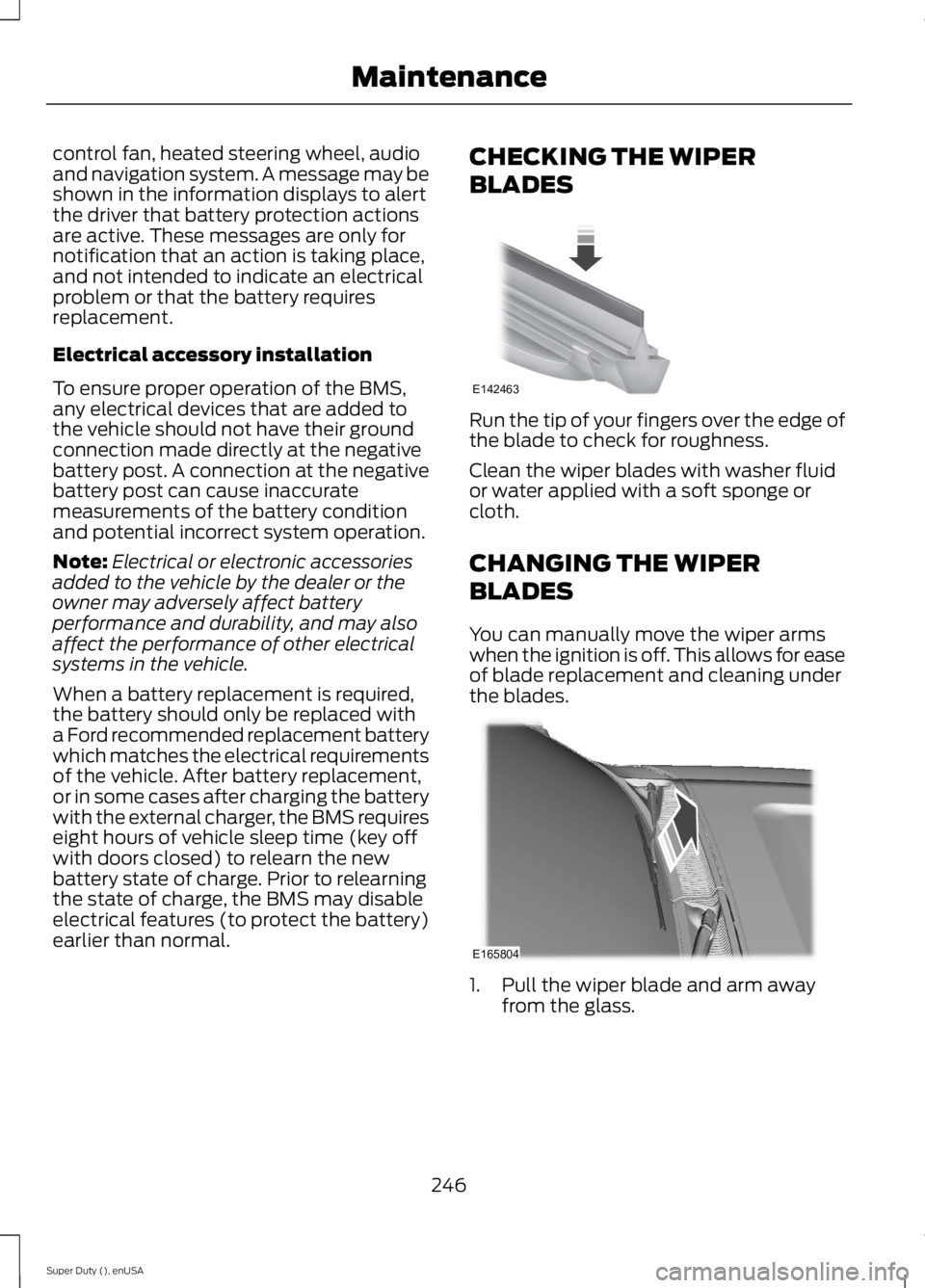 FORD F250 SUPER DUTY 2015 Owners Manual control fan, heated steering wheel, audioand navigation system. A message may beshown in the information displays to alertthe driver that battery protection actionsare active. These messages are only FORD F250 SUPER DUTY 2015 Owners Manual control fan, heated steering wheel, audioand navigation system. A message may beshown in the information displays to alertthe driver that battery protection actionsare active. These messages are only