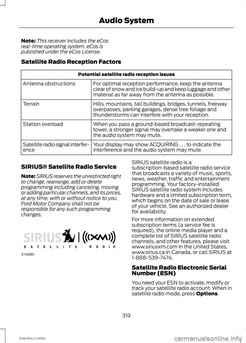 FORD F250 SUPER DUTY 2015  Owners Manual Note:This receiver includes the eCosreal-time operating system. eCos ispublished under the eCos License.
Satellite Radio Reception Factors
Potential satellite radio reception issues
For optimal recept