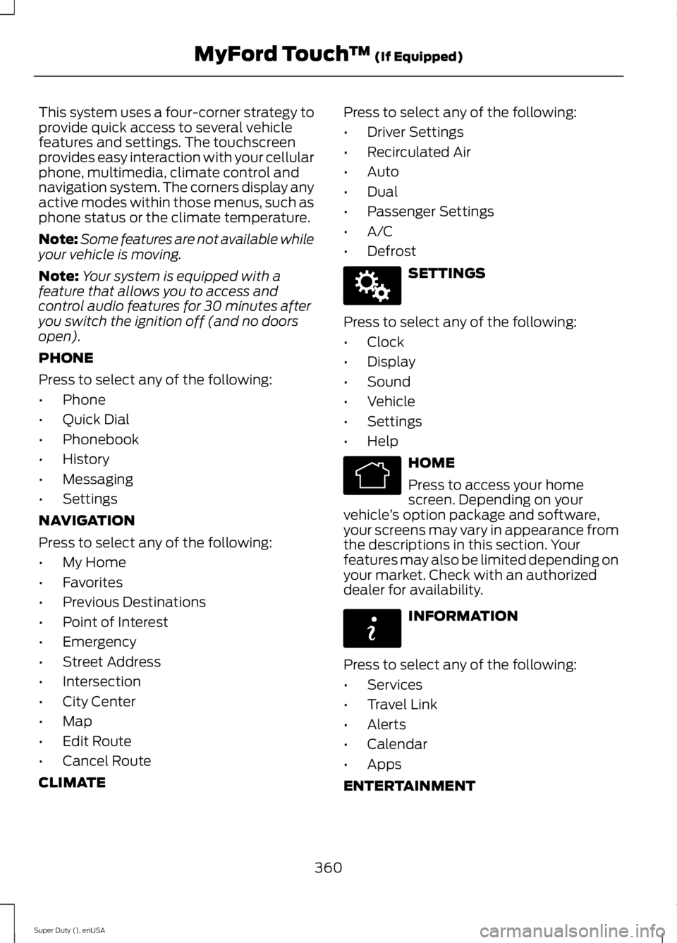FORD F250 SUPER DUTY 2015 Owners Manual This system uses a four-corner strategy toprovide quick access to several vehiclefeatures and settings. The touchscreenprovides easy interaction with your cellularphone, multimedia, climate control an FORD F250 SUPER DUTY 2015 Owners Manual This system uses a four-corner strategy toprovide quick access to several vehiclefeatures and settings. The touchscreenprovides easy interaction with your cellularphone, multimedia, climate control an